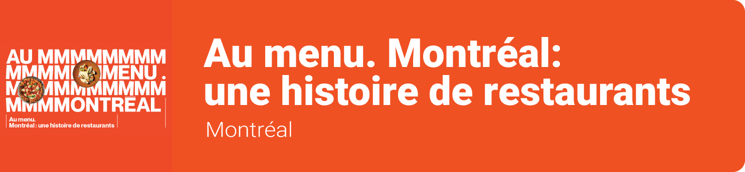 Au menu. Montréal: une histoire de restaurants